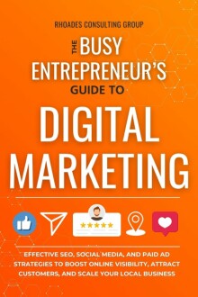 The Busy Entrepreneur's Guide to Digital Marketing