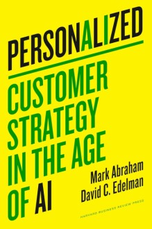 Personalized: Customer Strategy in the Age of AI Hardcover