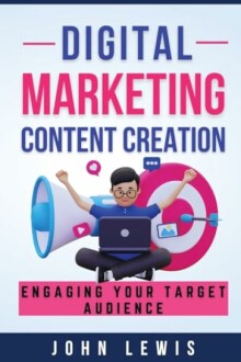 Digital Marketing Content Creation: Engaging Your Target Audience